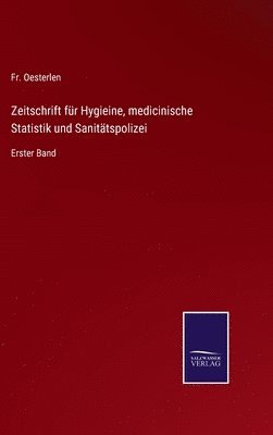 Oesterlen, Fr. Oesterlen - Zeitschrift für Hygieine, medicinische Statistik und Sanitätspolizei, Inbunden
