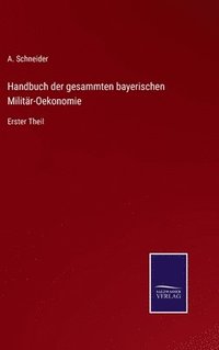 bokomslag Handbuch der gesammten bayerischen Militr-Oekonomie