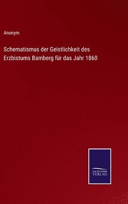 bokomslag Schematismus der Geistlichkeit des Erzbistums Bamberg fr das Jahr 1860