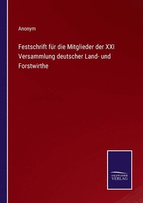 bokomslag Festschrift fr die Mitglieder der XXI Versammlung deutscher Land- und Forstwirthe