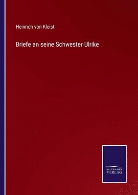 Briefe an seine Schwester Ulrike 1