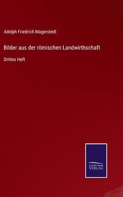 Adolph Friedrich Magerstedt - Bilder aus der römischen Landwirthschaft, Inbunden