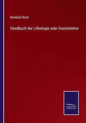 bokomslag Handbuch der Lithologie oder Gesteinlehre