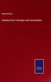 bokomslag Handbuch der Lithologie oder Gesteinlehre