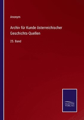 Archiv fr Kunde sterreichischer Geschichts-Quellen 1