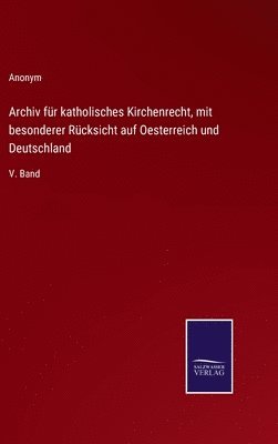 bokomslag Archiv fr katholisches Kirchenrecht, mit besonderer Rcksicht auf Oesterreich und Deutschland