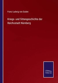 bokomslag Kriegs- und Sittengeschichte der Reichsstadt Nrnberg