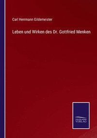 bokomslag Leben und Wirken des Dr. Gottfried Menken