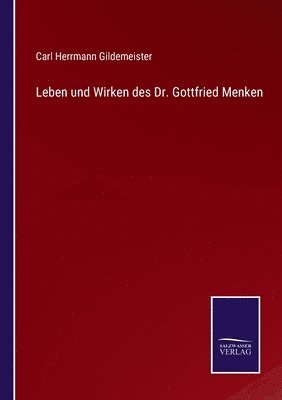 Leben und Wirken des Dr. Gottfried Menken 1