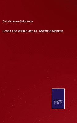 Leben und Wirken des Dr. Gottfried Menken 1