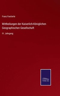 bokomslag Mittheilungen der Kaiserlich-Kniglichen Geographischen Gesellschaft