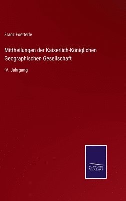 Mittheilungen der Kaiserlich-Kniglichen Geographischen Gesellschaft 1
