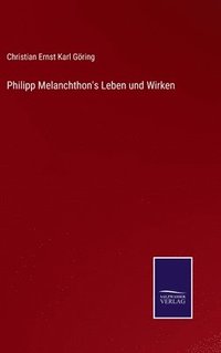 bokomslag Philipp Melanchthon's Leben und Wirken