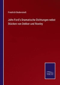 bokomslag John Ford's Dramatische Dichtungen nebst Stcken von Dekker und Rowley