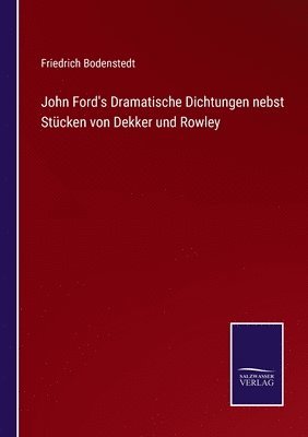 John Ford's Dramatische Dichtungen nebst Stcken von Dekker und Rowley 1