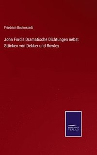 bokomslag John Ford's Dramatische Dichtungen nebst Stcken von Dekker und Rowley