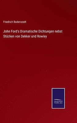 John Ford's Dramatische Dichtungen nebst Stcken von Dekker und Rowley 1