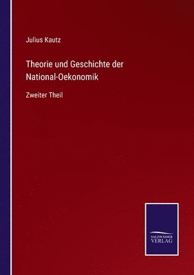 Theorie und Geschichte der National-Oekonomik 1