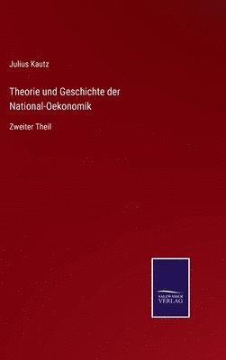 bokomslag Theorie und Geschichte der National-Oekonomik