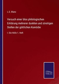 bokomslag Versuch einer blos philologischen Erklrung mehrerer dunklen und streitigen Stellen der gttlichen Komdie