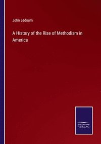 bokomslag History of the Rise of Methodism in America
