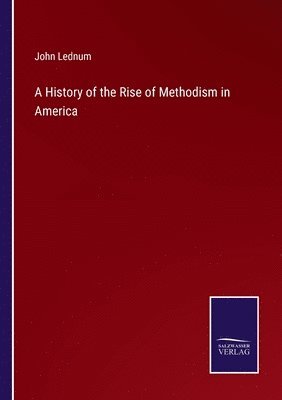 bokomslag A History of the Rise of Methodism in America