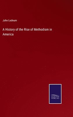 bokomslag History of the Rise of Methodism in America