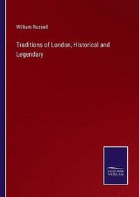 bokomslag Traditions of London, Historical and Legendary