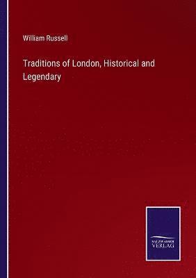 bokomslag Traditions of London, Historical and Legendary
