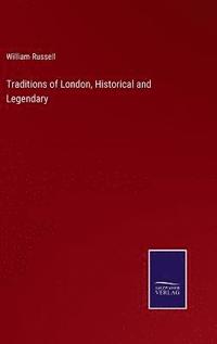 bokomslag Traditions of London, Historical and Legendary
