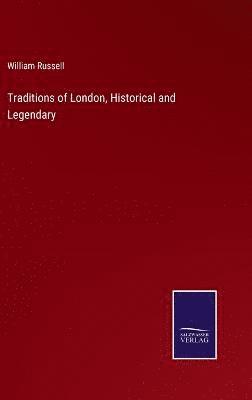bokomslag Traditions of London, Historical and Legendary