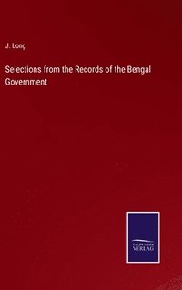 bokomslag Selections from the Records of the Bengal Government