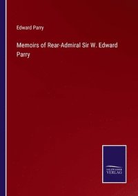 bokomslag Memoirs of Rear-Admiral Sir W. Edward Parry