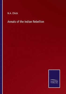 Annals of the Indian Rebellion 1