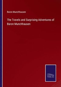 bokomslag The Travels and Surprising Adventures of Baron Munchhausen