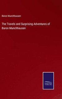 bokomslag The Travels and Surprising Adventures of Baron Munchhausen