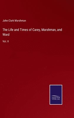 John Clark Marshman - Life and Times of Carey, Marshman, and Ward, Inbunden