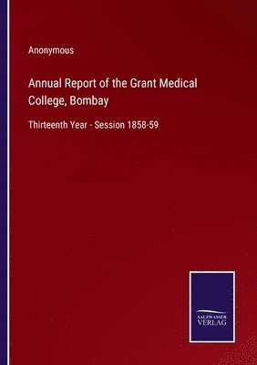 Annual Report of the Grant Medical College, Bombay 1