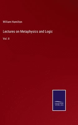 Lectures on Metaphysics and Logic
