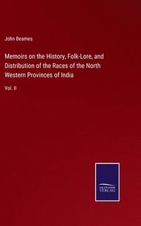 bokomslag Memoirs on the History, Folk-Lore, and Distribution of the Races of the North Western Provinces of India