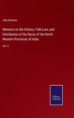 John Beames - Memoirs on the History, Folk-Lore, and Distribution of the Races of the North Western Provinces of India, Inbunden