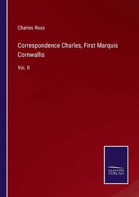 Correspondence Charles, First Marquis Cornwallis 1