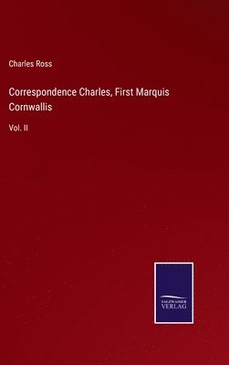 Charles Ross - Correspondence Charles, First Marquis Cornwallis, Inbunden