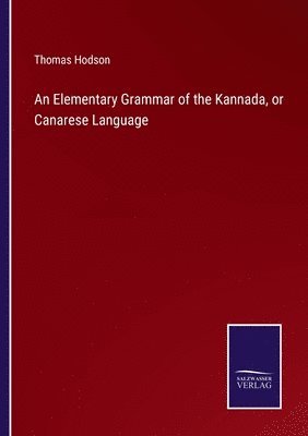 bokomslag Elementary Grammar of the Kannada, or Canarese Language