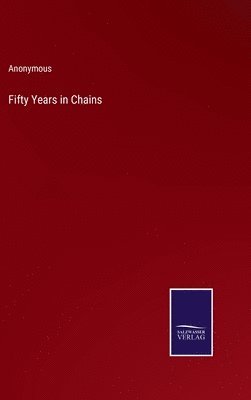 bokomslag Fifty Years in Chains