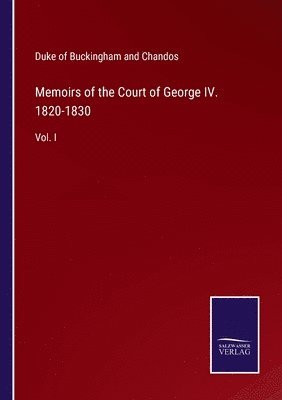 bokomslag Memoirs of the Court of George IV. 1820-1830