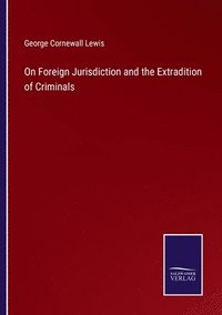 bokomslag On Foreign Jurisdiction and the Extradition of Criminals