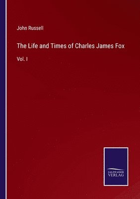 Life and Times of Charles James Fox