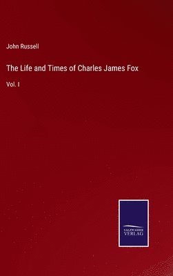 bokomslag The Life and Times of Charles James Fox