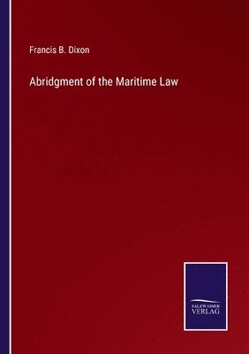 Abridgment of the Maritime Law 1